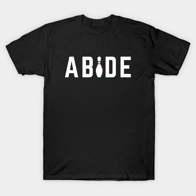 Abide The Big Lebowski T-Shirt by scribblejuice